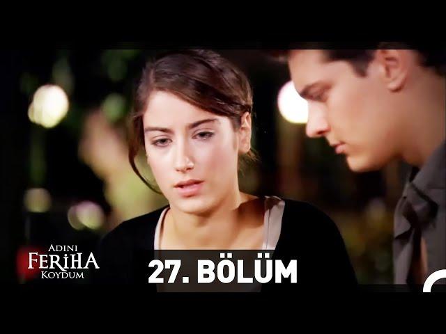 Adını Feriha Koydum 27. Bölüm