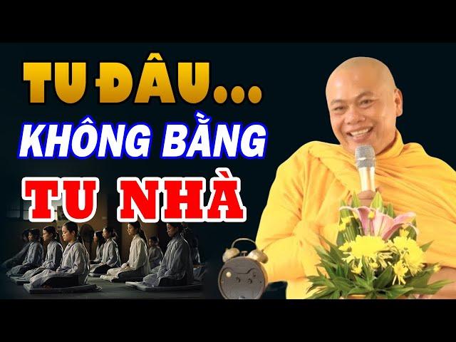 Phật Dạy Tu đâu cho bằng tu nhà! Thầy Thích Minh Đạo (Hay Quá)