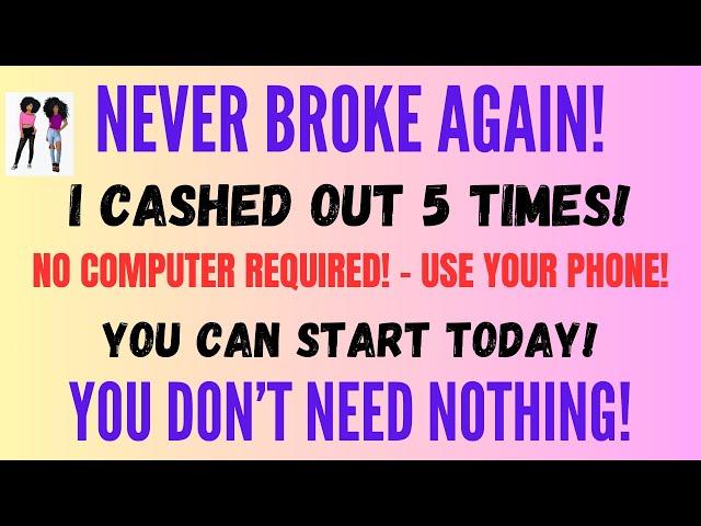 Never Broke Again I Cashed Out 5 Times No Computer  Use Your Phone Start Today Work From Home #wfh