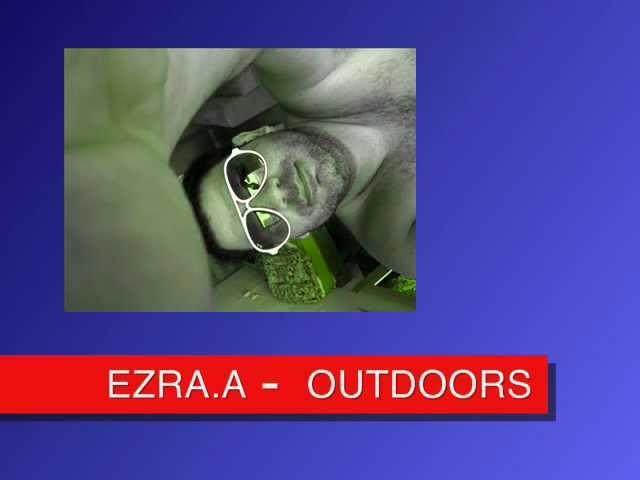 Ezra.A - Outdoors  ( video clip 2012).wmv