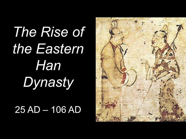 The Rise of the Eastern Han Dynasty (25 - 106)