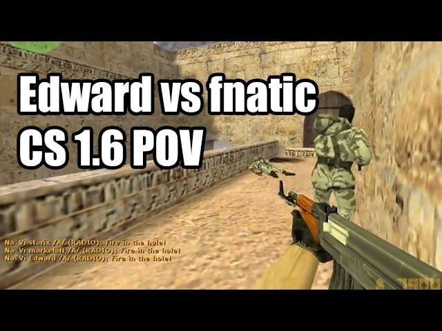 POV: Edward vs. fnatic @ESWC Na'Vi CS 1.6 demo