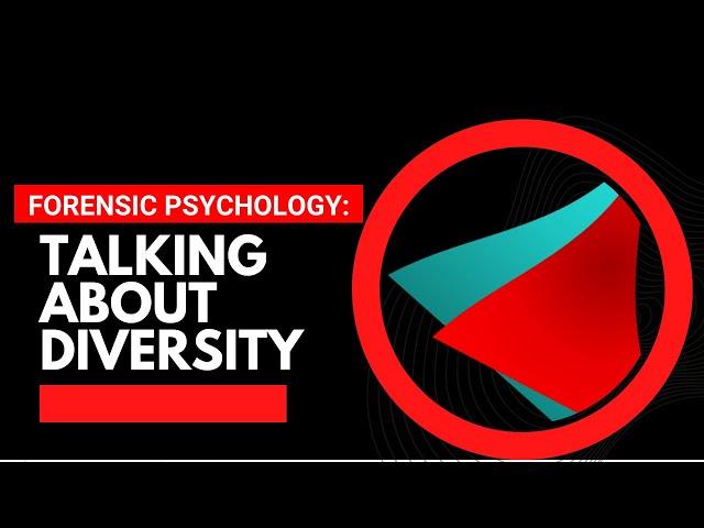 Forensic Psychologists: Why We Need To Talk About Diversity