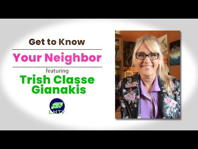 Get To Know Your Neighbor - Trish Classe Gianakis