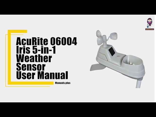 AcuRite 06004 Iris 5-in-1 Weather Sensor: Unboxing & Setup Guide