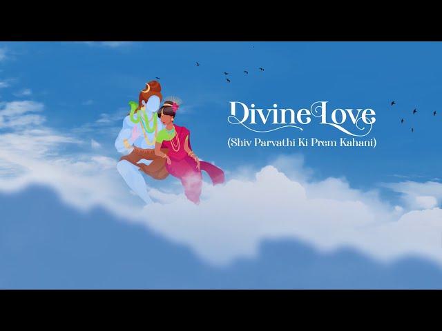 Divine Love (Shiv Parvati Ki Prem Kahani) - Akash Sharma - Shiv Ki Khatir Woh Kailash Tak Aa Gayi