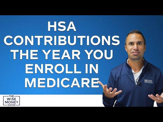 HSA Contributions the Year You Enroll in Medicare