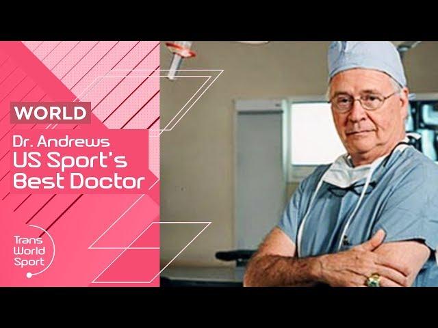 Dr. James Andrews | Most Important Man in American Sport? | Trans World Sport