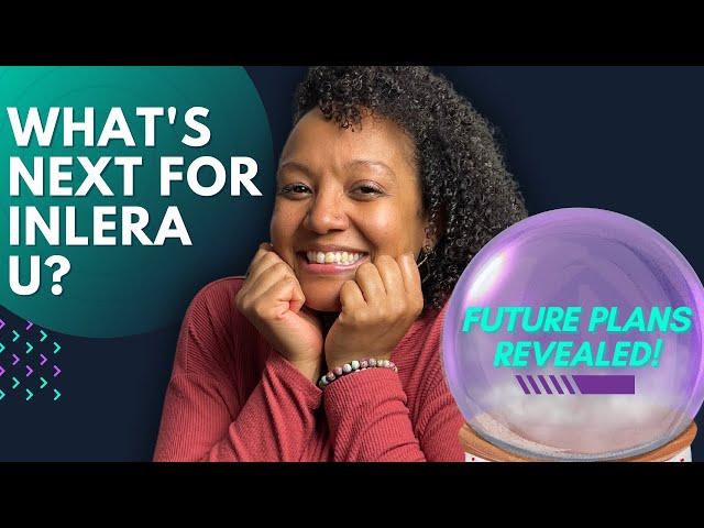 What's Next For Inlera U? | Future Plans and Channel Updates! 