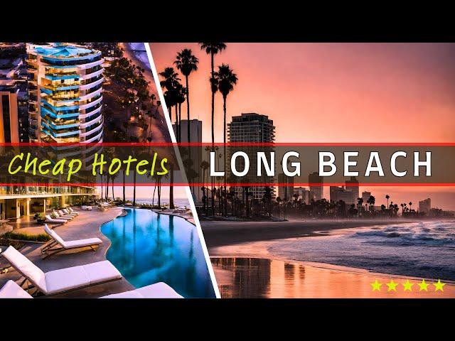 Top 10 Best Budget-Friendly Hotels in LONG BEACH CA | 10 Picks for 2025