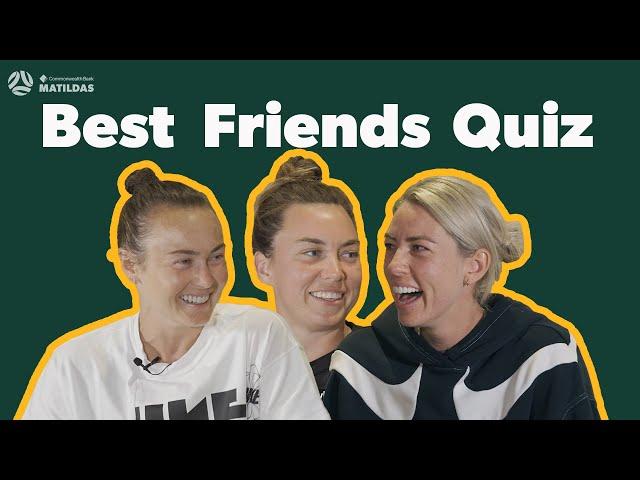 Best Friends Quiz w/ Alanna Kennedy, Caitlin Foord and Mackenzie Arnold - Part 2