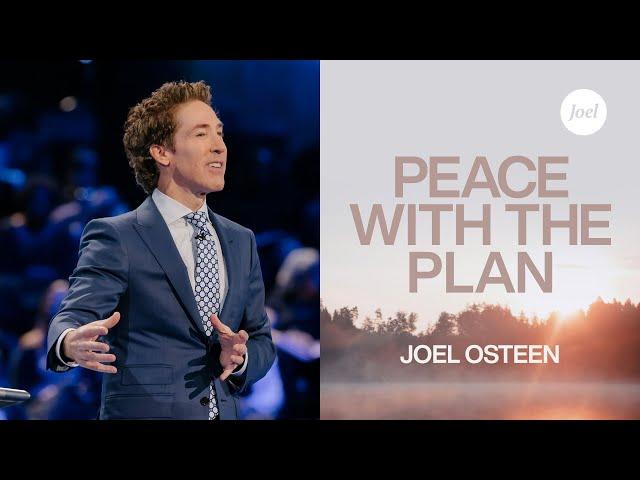 Peace with the Plan | Joel Osteen