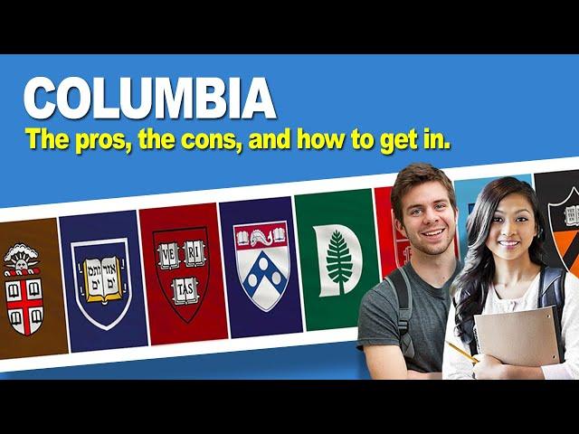 Columbia University: The pros, the cons, and how to get in.