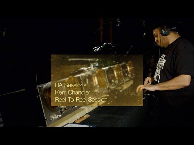 RA Sessions: Kerri Chandler - Reel-To-Reel Session | Resident Advisor