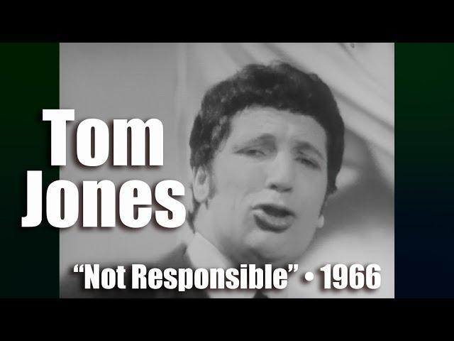 Tom Jones • “Not Responsible” • 1966 [Reelin' In The Years Archive]