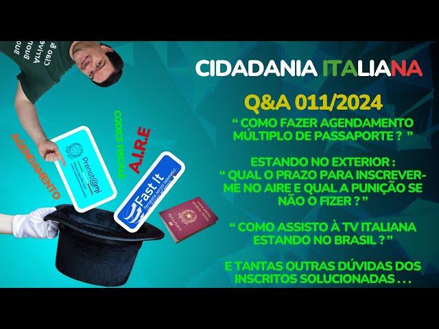 CIDADANIA ITALIANA - RESPOSTAS AOS INSCRITOS - Q&A 011/2024 - AIRE - AGENDAMENTO PASSAPORTE