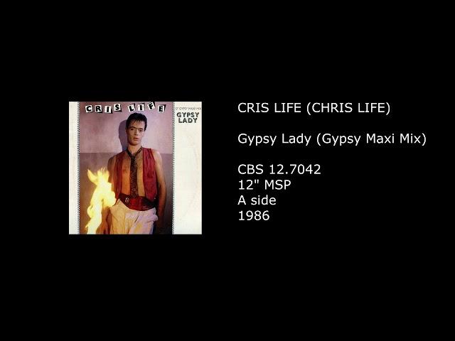 CRIS LIFE (CHRIS LIFE) - Gypsy Lady (Gypsy Maxi Mix) - 1986