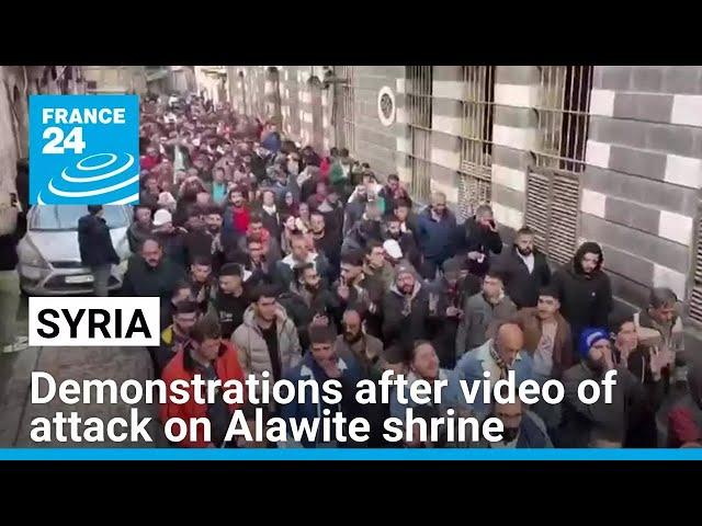 Syrians protest after video of attack on Alawite shrine • FRANCE 24 English