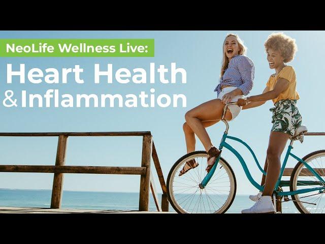 NeoLife Wellness Live: Heart Health & Inflammation