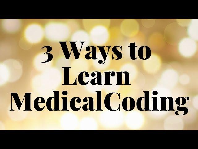 MY TOP 3 RECOMMENDED WAYS TO LEARN MEDICAL CODING IN 2024