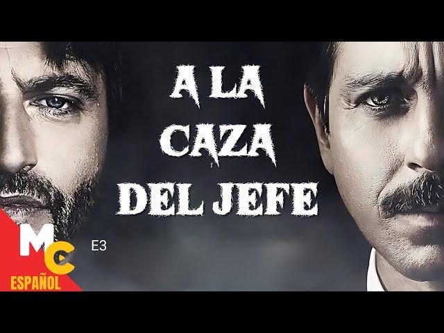 A LA CAZA DEL JEFE T1 | Episodio 3 completo en español latino | Serie de SUSPENSO