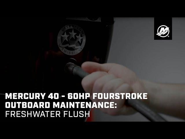 Mercury 40 - 60hp FourStroke Outboard Maintenance: Freshwater Flush