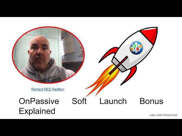 #OnPassive Soft Launch Bonus Explained - Richard RED Redfern