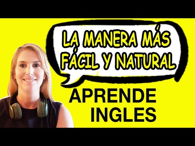 Aprende Inglés - La Manera Más Fácil y Natural - a Través de la Conversación