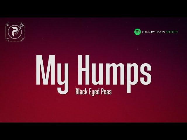 The Black Eyed Peas - My Humps (Lyrics)