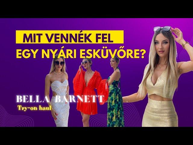 Mit vennék fel egy nyári esküvőre vendégként??  | Bella Barnett try-on haul | Glamify.hu