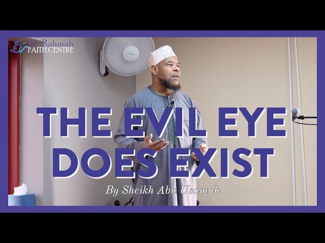 The EVIL EYE does exist | Khutbah by Sheikh Abu Usamah