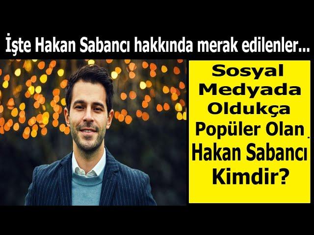 Hakan Sabancı kimdir? Neden Sosyal medyada sevgilileriyle gündem oluyor? Hakkında merak edilenler...