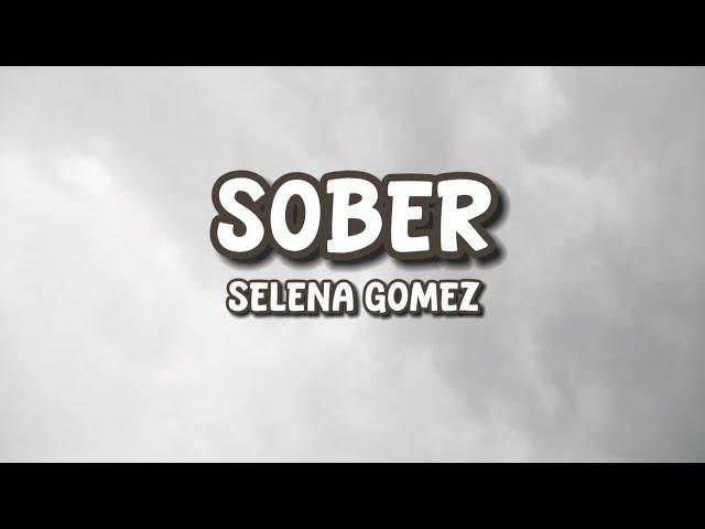 Selena Gomez - Sober (LYRICS)