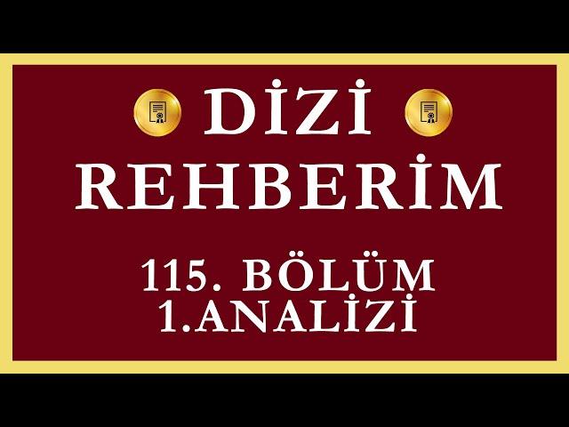 Dizi Rehberim 115.Bölüm 1.Analizi