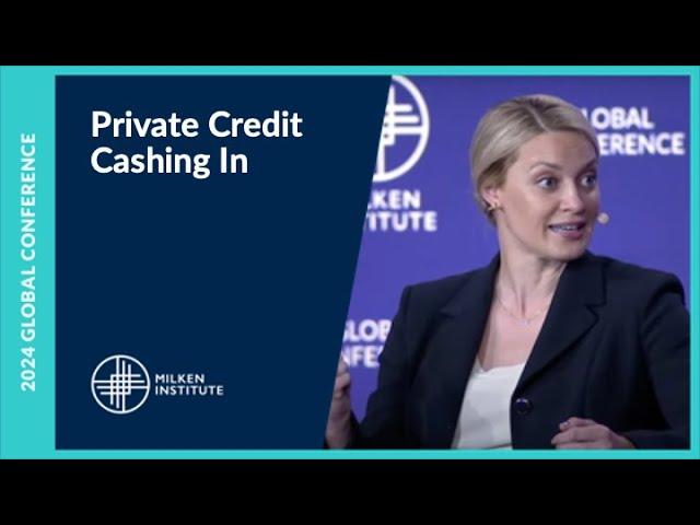 Private Credit Cashing In | Milken Institute Global Conference 2024