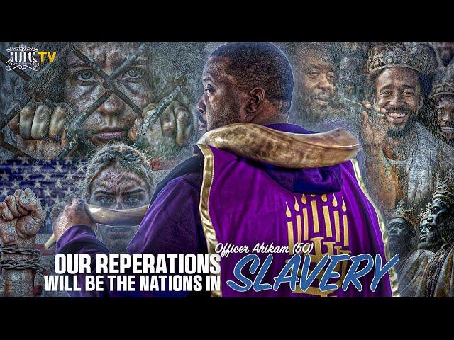 Our Reparations Will Be The Nations In Slavery!