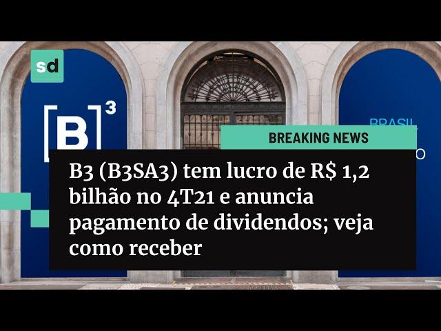 B3 (B3SA3) tem lucro de R$ 1,2 bi no 4T21 e anuncia dividendos - ainda dá tempo de receber