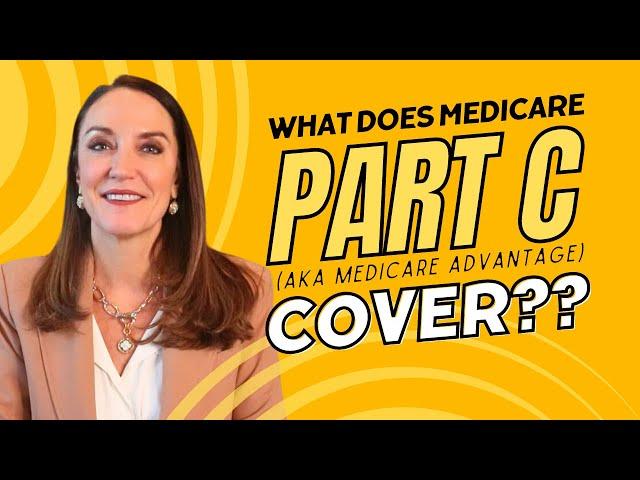 What Does Medicare Part C Cover? | Medicare Advantage