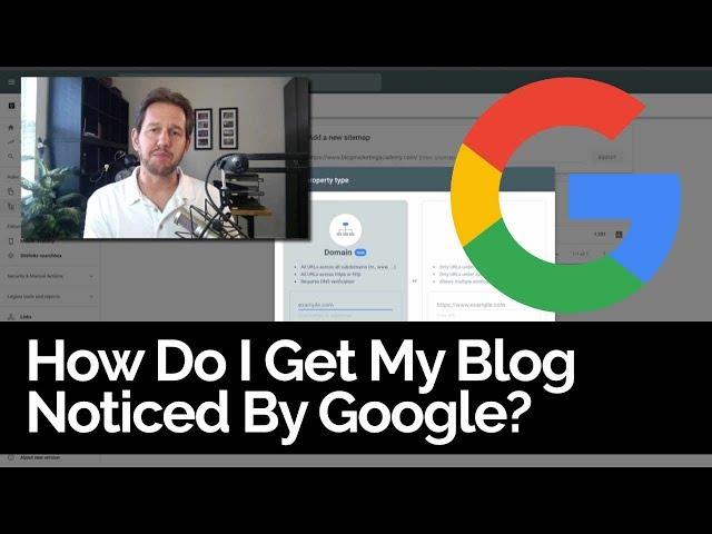 How Do I Get My Blog Noticed On Google?