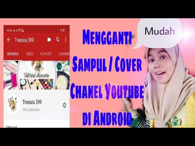 CARA GANTI HEADER YOUTUBE YANG BERMASALAH LEWAT ANDROID || by tressia 399