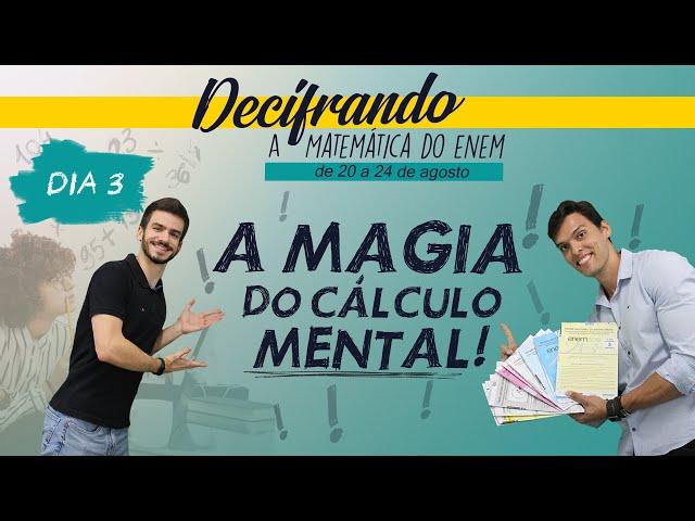 [DECIFRANDO a Matemática do ENEM] A Magia do Cálculo Mental [Dia 3]