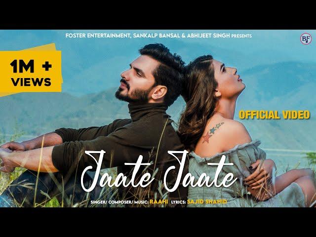 Jaate Jaate | Love Song | Official Video | Raahi | Ankit Chauhan | Naina Singh | Sajid Shahid