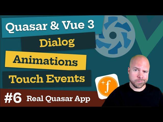 Quasar & Vue 3: Dialogs, Animations & Touch Events (Real World App #6)