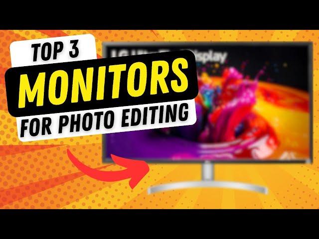 Top 3 Best Monitors for Photo Editing 2024