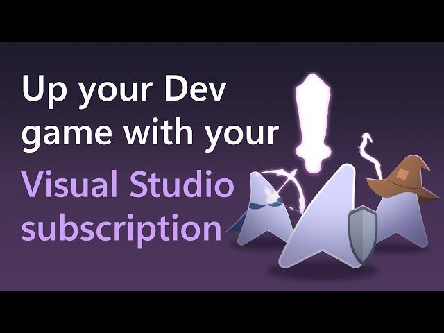 Up your Dev game with your Visual Studio subscription