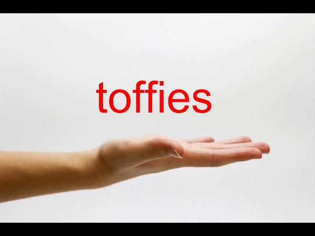 How to Pronounce toffies - American English