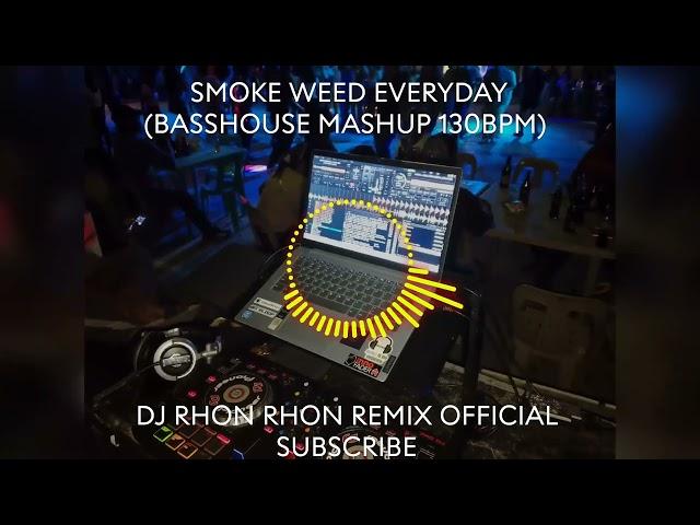 SMOKE WEED EVERYDAY (BASSHOUSE MASHUP 130BPM)