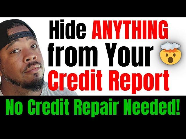 HOW to HIDE ANY ACCOUNT FROM YOUR CREDIT REPORT & RAISE YOUR CREDIT SCORES! No Credit Repair Needed!