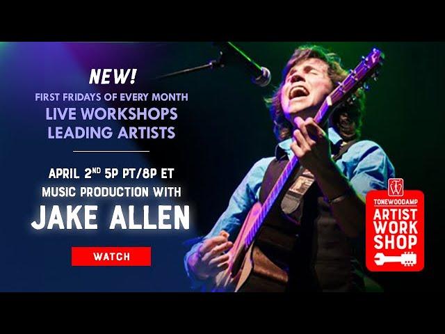 Music Production w/ Jake Allen - ToneWoodAmp Artist Workshops