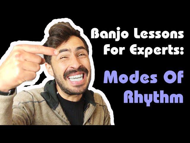 Banjo Lessons [For Experts Only]: Modes Of Rhythm